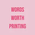 Words Worth Printing